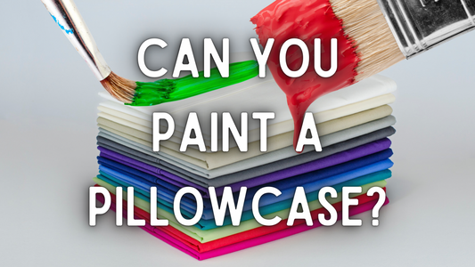 Can you paint a pillowcase?